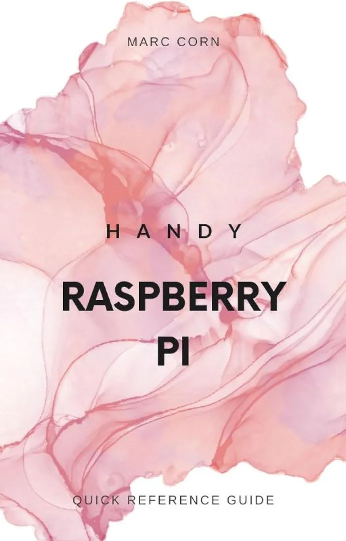 Handy Raspberry Pi: Quick Reference Guide